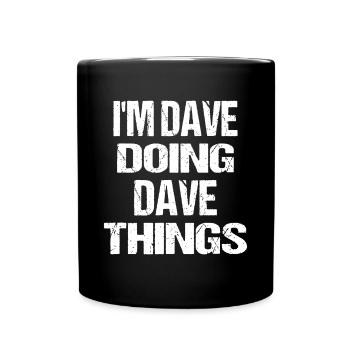 I'm Dave Doing Dave Things Personalized First Name - Full Colour Mug - black - Front