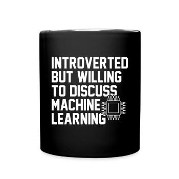 Introverted But Willing To Discuss Machine Learnin - Tasse einfarbig - Schwarz - Vorne