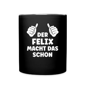 Felix Lustiger Spruch Vorname Name Felix - Tasse einfarbig - Schwarz - Vorne