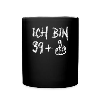 40. Geburtstag Ich Bin 39+ Provokantes - Tasse einfarbig - Schwarz - Vorne