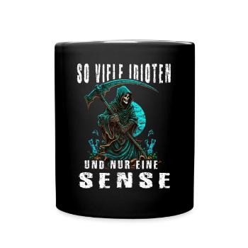 So viele Idioten und nur eine Sense - Tasse einfarbig - Schwarz - Vorne