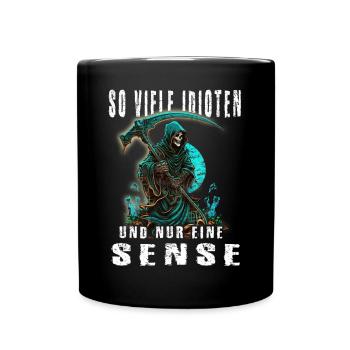 So viele Idioten und nur eine Sense - Tasse einfarbig - Schwarz - Vorne