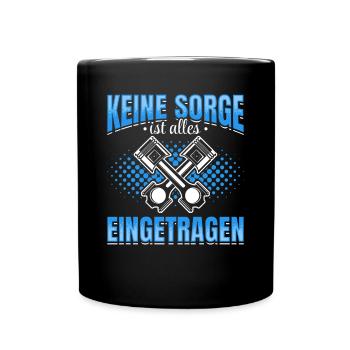 Keine Sorge , ist alles Eingetragen Tuner Tuning - Tasse einfarbig - Schwarz - Vorne