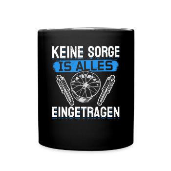 Keine Sorge , ist alles Eingetragen Tuner Tuning - Tasse einfarbig - Schwarz - Vorne