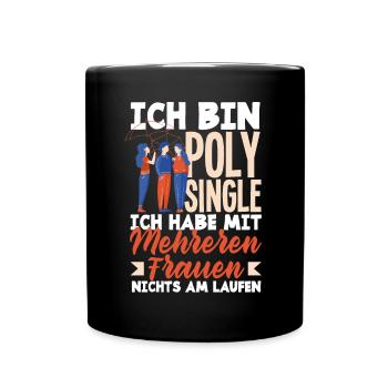 Ich bin Poly Single Ich habe mit mehreren Frauen - Tasse einfarbig - Schwarz - Vorne