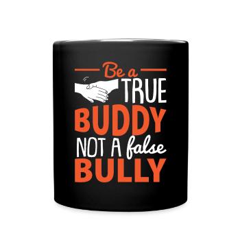 Be A True Buddy Not A False Bully - Full Colour Mug - black - Front