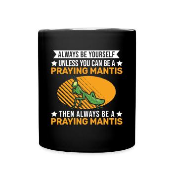 Always be yourself Praying Mantis Gottesanbeterin - Tasse einfarbig - Schwarz - Vorne