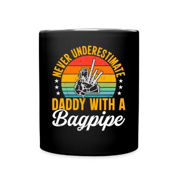 Bagpipe Player - Never Underestimate Daddy With A - Full Colour Mug - black - Front