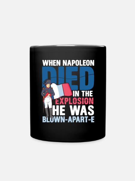 Lustiger Napoleon Geschichte Spruch - Tasse einfarbig - Schwarz