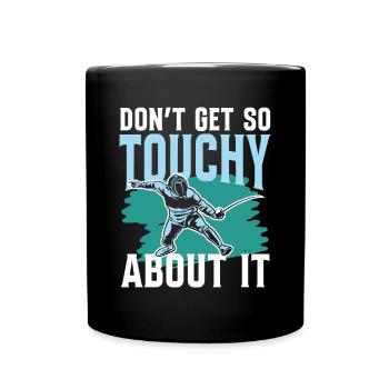 Don't Get So Touchy About It - Tasse einfarbig - Schwarz - Vorne