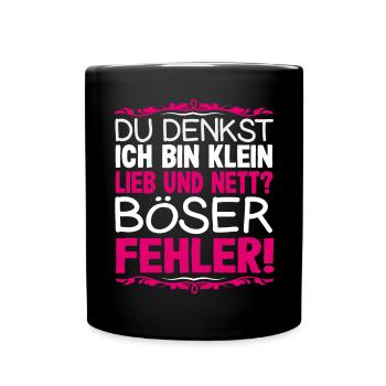 Du Denkst Ich Bin Klein Lieb Und Nett Kleine - Tasse einfarbig - Schwarz - Vorne