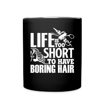 Hair Stylist Life is Shot To Have Boring Hair - Full Colour Mug - black - Front