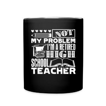 High School Teacher Retired High School Teacher - Full Colour Mug - black - Front