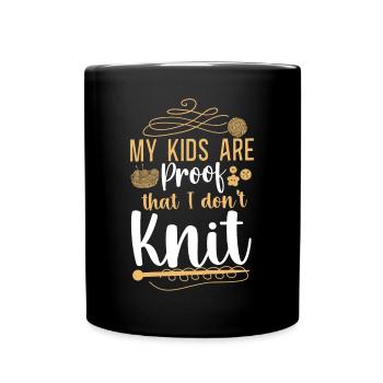 Knitting Knitter My Kids Are Proof - Tasse einfarbig - Schwarz - Vorne