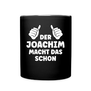 Joachim Lustiger Spruch Vorname Name Joachim - Tasse einfarbig - Schwarz - Vorne