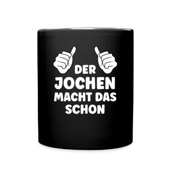 Jochen Lustiger Spruch Vorname Name Jochen - Tasse einfarbig - Schwarz - Vorne