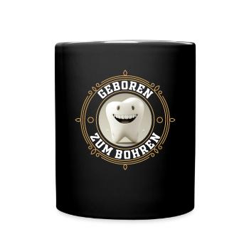 Geboren zum Bohren - Zahnarzt Zahn Backenzahn - Tasse einfarbig - Schwarz - Vorne