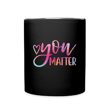 You Matter - Mental Health Awareness Inspirational - Full Colour Mug - black - Front