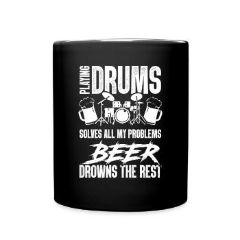 Playing Drums Solves All Of My Problems - Funny Dr - Full Colour Mug - black - Front