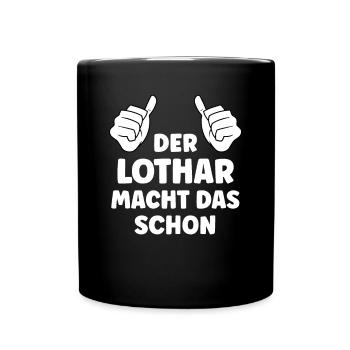 Lothar Lustiger Spruch Vorname Name Lothar - Tasse einfarbig - Schwarz - Vorne