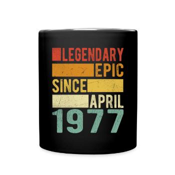 Geburtstag April 1977 Legendär Episch - Tasse einfarbig - Schwarz - Vorne