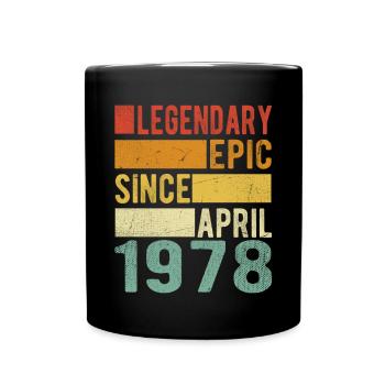 Geburtstag April 1978 Legendär Episch - Tasse einfarbig - Schwarz - Vorne