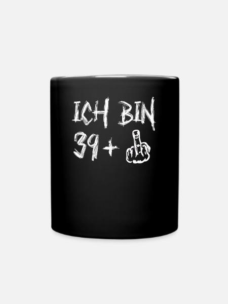 40. Geburtstag Ich Bin 39+ Provokantes - Tasse einfarbig - Schwarz