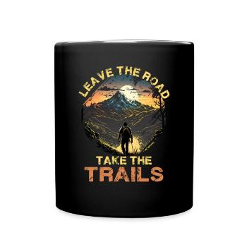 Leave The Road Take The Trails für eine Wanderer - Tasse einfarbig - Schwarz - Vorne