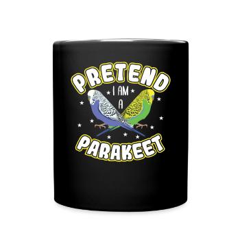 Tu So, Als Wäre Ich Ein Sittich - Tasse einfarbig - Schwarz - Vorne