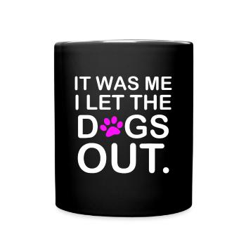 It was Me I let the Dogs Out Puppy Petlyricscatchy - Full Colour Mug - black - Front