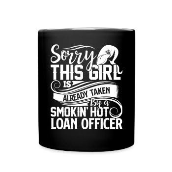 Loan Officer Taken By A Smokin Hot Loan Officer - Full Colour Mug - black - Front