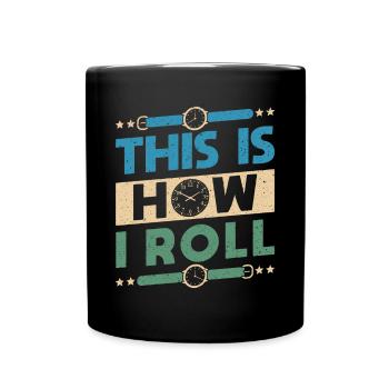 This Is How I Roll Uhrsammler Shirt Geschenk - Tasse einfarbig - Schwarz - Vorne