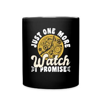 Just One More Watch I Promise - Tasse einfarbig - Schwarz - Vorne