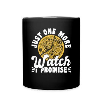 Just One More Watch I Promise - Tasse einfarbig - Schwarz - Vorne