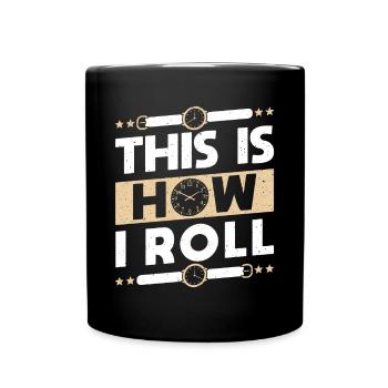 This Is How I Roll Uhrsammler Shirt Geschenk - Tasse einfarbig - Schwarz - Vorne