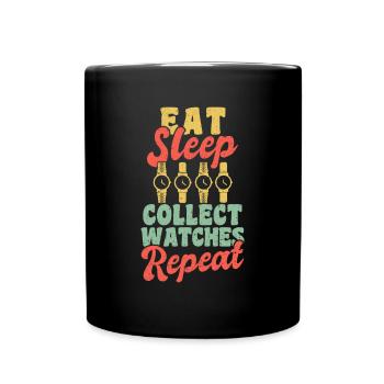 Eat Sleep Collect Watches Repeat - Tasse einfarbig - Schwarz - Vorne