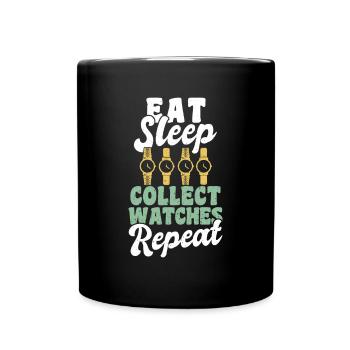 Eat Sleep Collect Watches Repeat - Tasse einfarbig - Schwarz - Vorne