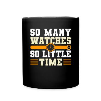 So Many Watches So Little Time - Full Colour Mug - black - Front