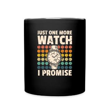 Just One More Watch I Promise - Tasse einfarbig - Schwarz - Vorne