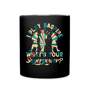 I Play Bagpipe What's Your Superpower? Bagpipe Mus - Full Colour Mug - black - Front