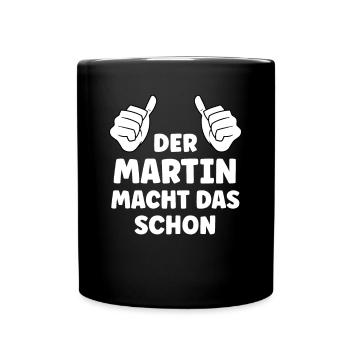 Martin Lustiger Spruch Vorname Name Martin - Tasse einfarbig - Schwarz - Vorne