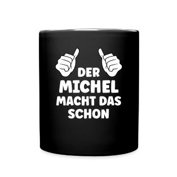 Michel Lustiger Spruch Vorname Name Michel - Tasse einfarbig - Schwarz - Vorne