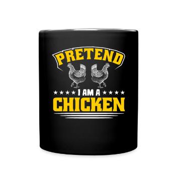 Pretend i am a Chicken - Full Colour Mug - black - Front