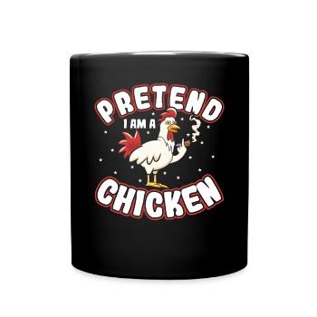 Pretend i am a Chicken - Full Colour Mug - black - Front