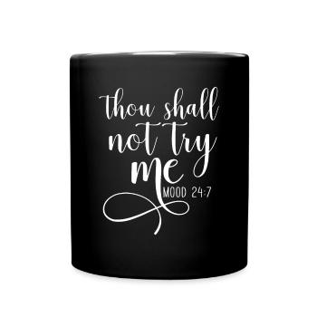 Thou shall not Try Me Mood 24/7 Funny Teacher idea - Full Colour Mug - black - Front