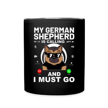Mein Deutscher Schäferhund ruft und ich muss gehen - Tasse einfarbig - Schwarz - Vorne