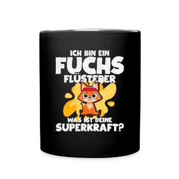 Ich Bin Ein Fuchs Flüsterer Was Ist Deine Superkra - Tasse einfarbig - Schwarz - Vorne