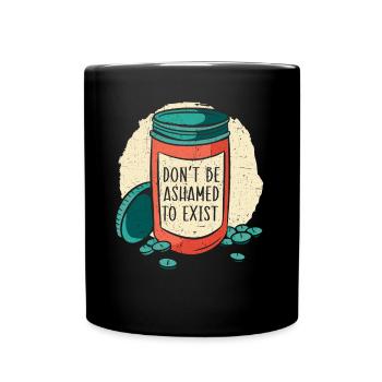 Schämen Sie sich nicht, Bewusstsein für psychische Gesundheit zu existieren - Tasse einfarbig - Schwarz - Vorne