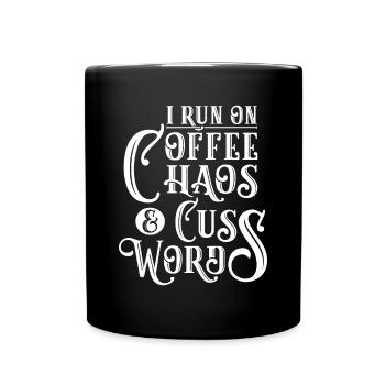 I Run on Coffee, Chaos & Cuss Words - Kaffeeliebhaber - Tasse einfarbig - Schwarz - Vorne