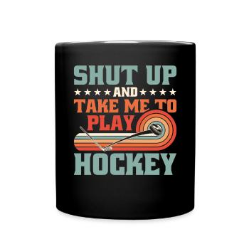 Tais-toi et emmène-moi jouer au hockey - Mug uni - noir - Devant